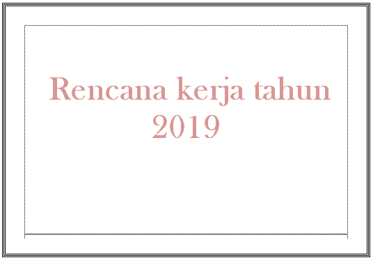 RENCANA KERJA PERUBAHAN 2019 